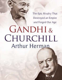 Gandhi and Churchill The Rivalry That Destroyed an Empire and For For Sale