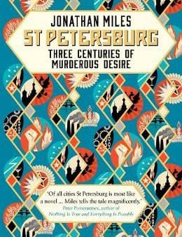 St Petersburg: Three Centuries of Murderous Desire Online Hot Sale