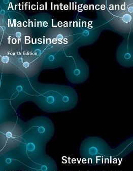 Artificial Intelligence and Machine Learning for Business: A No-Nonsense Guide to Data Driven Technologies For Sale